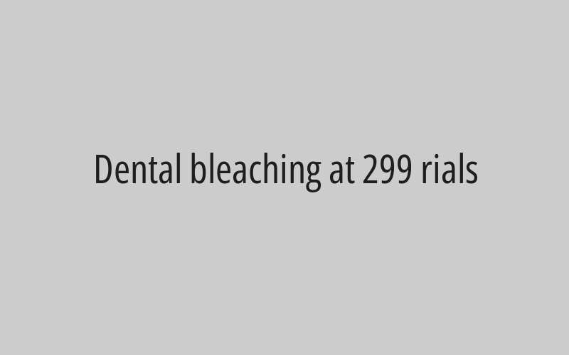 Dental bleaching at 299 rials
