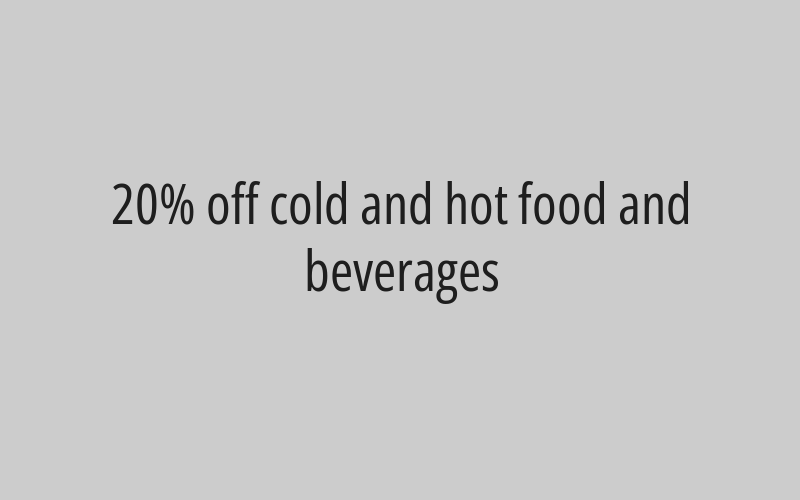 20% off cold and hot food and beverages