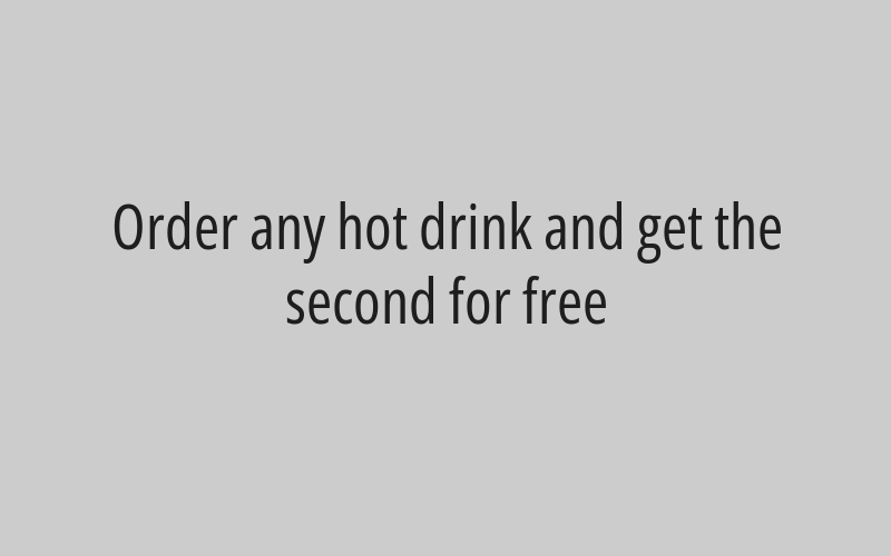 Order any hot drink and get the second for free