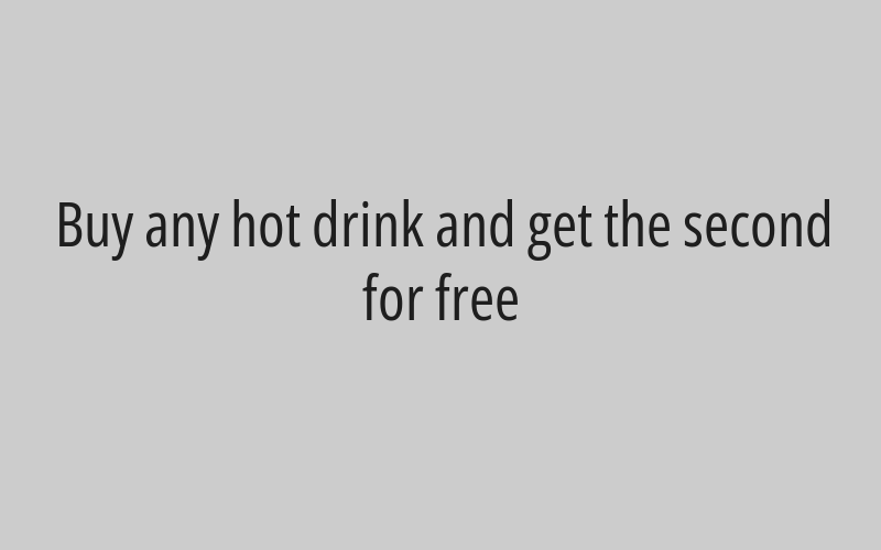 Buy any hot drink and get the second for free