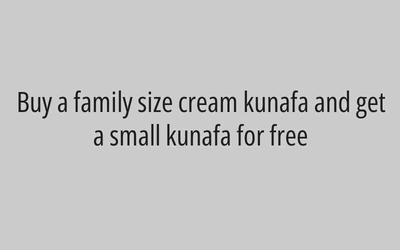 Buy large kunafa lotus and get a small kunafa toffee for free