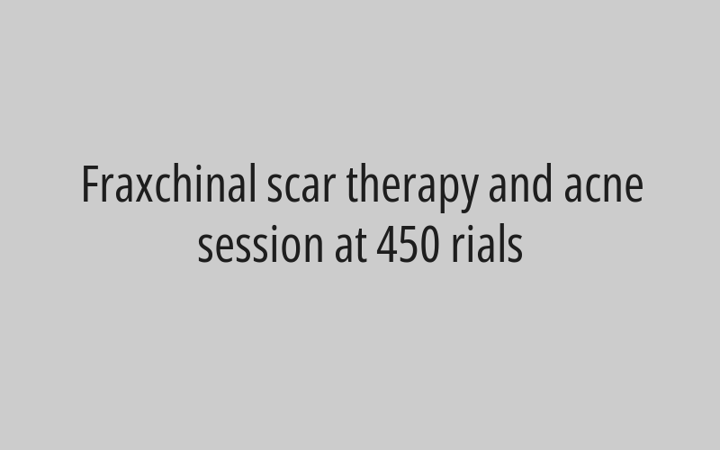 Fraxchinal scar therapy and acne session at 450 rials
