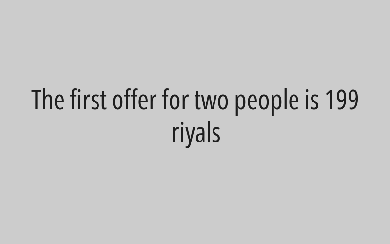 The first offer for two people is 199 riyals