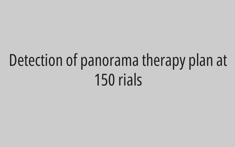 Detection of panorama therapy plan at 150 rials 