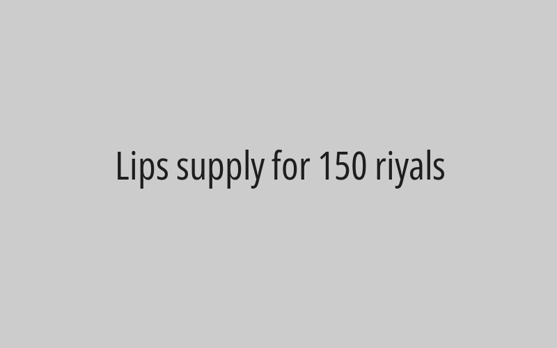 Lips supply for 150 riyals