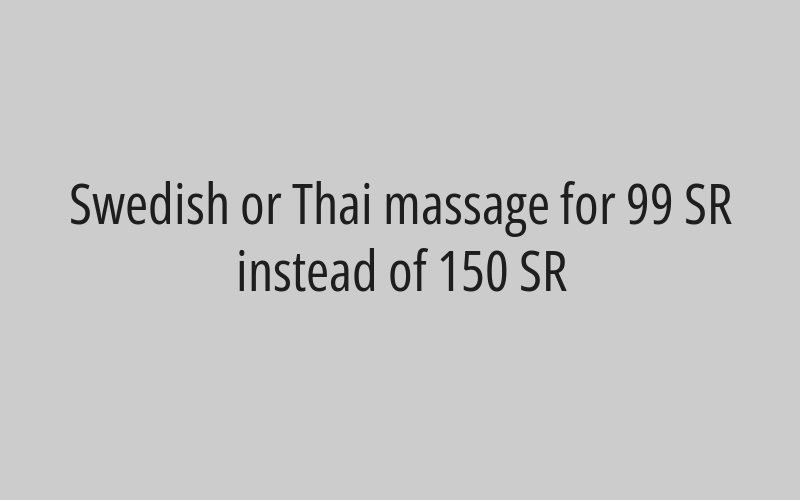 Swedish or Thai massage for 99 SR instead of 150 SR