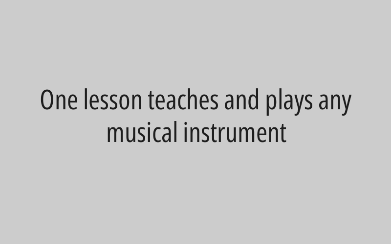 One lesson teaches and plays any musical instrument