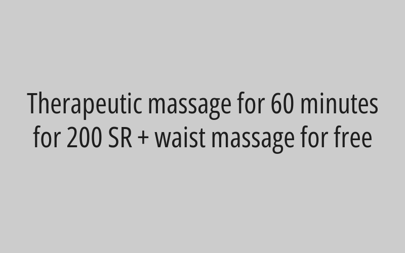 Therapeutic massage for 60 minutes for 200 SR + waist massage for free
