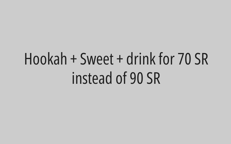 Hookah + orange juice + sandwich for 65 riyals instead of 80 riyals