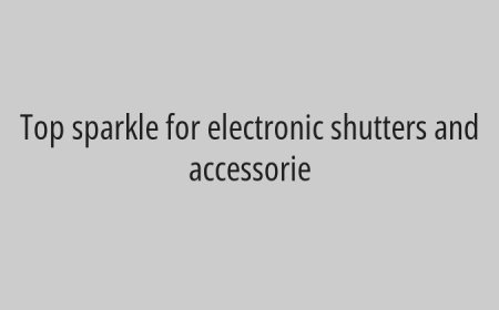Top sparkle for electronic shutters and accessorie