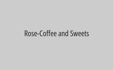 Rose-Coffee and Sweets